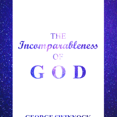 George Swinnock, “The Incomparableness of God”